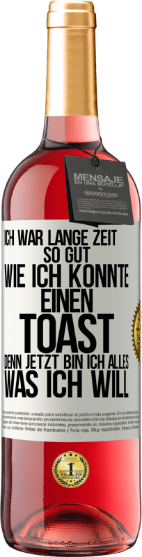 29,95 € Kostenloser Versand | Roséwein ROSÉ Ausgabe Ich war lange Zeit so gut, wie ich konnte. Einen Toast, denn jetzt bin ich alles, was ich will Weißes Etikett. Anpassbares Etikett Junger Wein Ernte 2024 Tempranillo