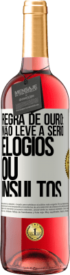 29,95 € Envio grátis | Vinho rosé Edição ROSÉ Regra de ouro: não leve a sério elogios ou insultos Etiqueta Branca. Etiqueta personalizável Vinho jovem Colheita 2024 Tempranillo