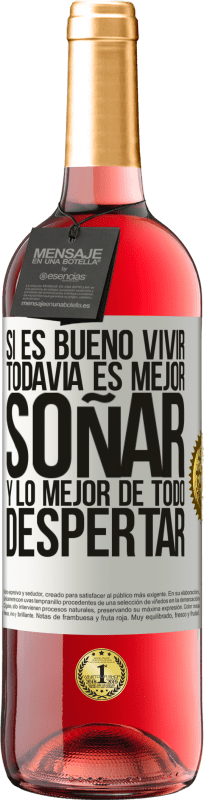 29,95 € Envío gratis | Vino Rosado Edición ROSÉ Si es bueno vivir, todavía es mejor soñar, y lo mejor de todo, despertar Etiqueta Blanca. Etiqueta personalizable Vino joven Cosecha 2024 Tempranillo