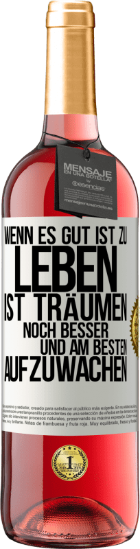 29,95 € Kostenloser Versand | Roséwein ROSÉ Ausgabe Wenn es gut ist zu leben, ist träumen noch besser, und am besten aufzuwachen Weißes Etikett. Anpassbares Etikett Junger Wein Ernte 2024 Tempranillo