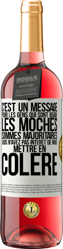 29,95 € Envoi gratuit | Vin rosé Édition ROSÉ C'est un message pour les gens qui sont beaux: les moches sommes majoritaires. Vous n'avez pas intérêt de nous mettre en colère Étiquette Blanche. Étiquette personnalisable Vin jeune Récolte 2024 Tempranillo