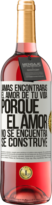 29,95 € Envío gratis | Vino Rosado Edición ROSÉ Jamás encontrarás el amor de tu vida. Porque el amor no se encuentra, se construye Etiqueta Blanca. Etiqueta personalizable Vino joven Cosecha 2024 Tempranillo