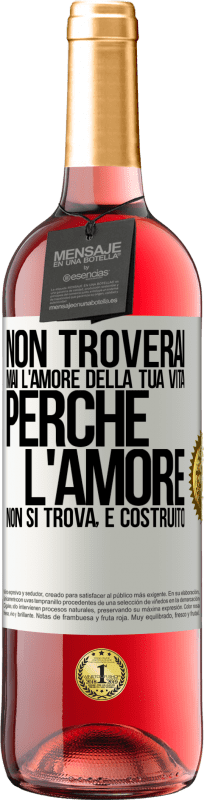 29,95 € Spedizione Gratuita | Vino rosato Edizione ROSÉ Non troverai mai l'amore della tua vita. Perché l'amore non si trova, è costruito Etichetta Bianca. Etichetta personalizzabile Vino giovane Raccogliere 2024 Tempranillo