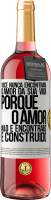 29,95 € Envio grátis | Vinho rosé Edição ROSÉ Você nunca encontrará o amor da sua vida. Porque o amor não é encontrado, é construído Etiqueta Branca. Etiqueta personalizável Vinho jovem Colheita 2024 Tempranillo