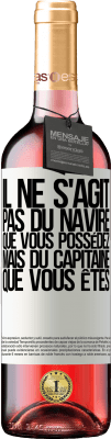 29,95 € Envoi gratuit | Vin rosé Édition ROSÉ Il ne s'agit pas du navire que vous possédez, mais du capitaine que vous êtes Étiquette Blanche. Étiquette personnalisable Vin jeune Récolte 2024 Tempranillo