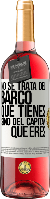 29,95 € Envío gratis | Vino Rosado Edición ROSÉ No se trata del barco que tienes, sino del capitán que eres Etiqueta Blanca. Etiqueta personalizable Vino joven Cosecha 2024 Tempranillo