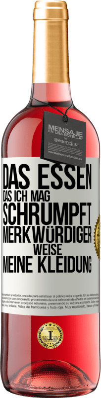 29,95 € Kostenloser Versand | Roséwein ROSÉ Ausgabe Das Essen, das ich mag, schrumpft merkwürdiger Weise meine Kleidung Weißes Etikett. Anpassbares Etikett Junger Wein Ernte 2024 Tempranillo