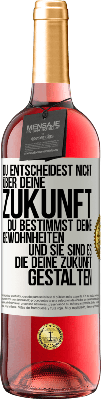 29,95 € Kostenloser Versand | Roséwein ROSÉ Ausgabe Du entscheidest nicht über deine Zukunft. Du bestimmst deine Gewohnheiten und sie sind es, die deine Zukunft gestalten Weißes Etikett. Anpassbares Etikett Junger Wein Ernte 2024 Tempranillo