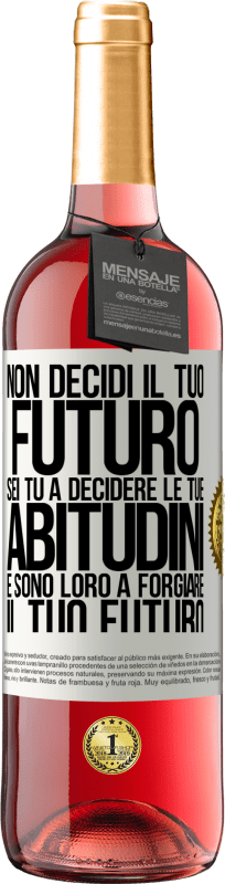 29,95 € Spedizione Gratuita | Vino rosato Edizione ROSÉ Non decidi il tuo futuro. Sei tu a decidere le tue abitudini e sono loro a forgiare il tuo futuro Etichetta Bianca. Etichetta personalizzabile Vino giovane Raccogliere 2024 Tempranillo