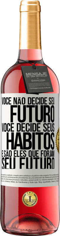 29,95 € Envio grátis | Vinho rosé Edição ROSÉ Você não decide seu futuro. Você decide seus hábitos, e são eles que forjam seu futuro Etiqueta Branca. Etiqueta personalizável Vinho jovem Colheita 2024 Tempranillo