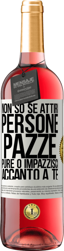 29,95 € Spedizione Gratuita | Vino rosato Edizione ROSÉ Non so se attiri persone pazze pure o impazzisci accanto a te Etichetta Bianca. Etichetta personalizzabile Vino giovane Raccogliere 2024 Tempranillo