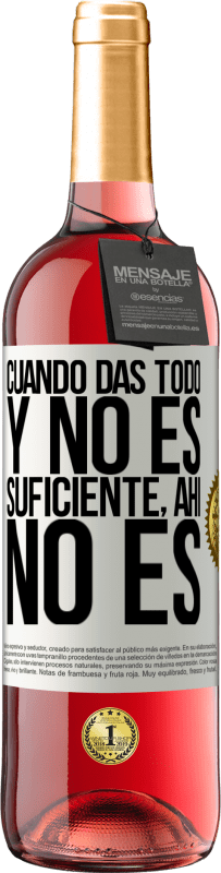 29,95 € Envío gratis | Vino Rosado Edición ROSÉ Cuando das todo y no es suficiente, ahí no es Etiqueta Blanca. Etiqueta personalizable Vino joven Cosecha 2024 Tempranillo