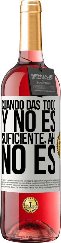 29,95 € Envío gratis | Vino Rosado Edición ROSÉ Cuando das todo y no es suficiente, ahí no es Etiqueta Blanca. Etiqueta personalizable Vino joven Cosecha 2025 Tempranillo