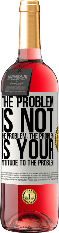 29,95 € Free Shipping | Rosé Wine ROSÉ Edition The problem is not the problem. The problem is your attitude to the problem White Label. Customizable label Young wine Harvest 2024 Tempranillo