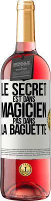 29,95 € Envoi gratuit | Vin rosé Édition ROSÉ Le secret est dans magicien pas dans la baguette Étiquette Blanche. Étiquette personnalisable Vin jeune Récolte 2024 Tempranillo