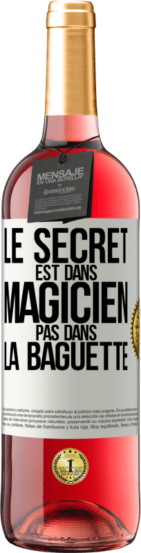 29,95 € Envoi gratuit | Vin rosé Édition ROSÉ Le secret est dans magicien pas dans la baguette Étiquette Blanche. Étiquette personnalisable Vin jeune Récolte 2023 Tempranillo
