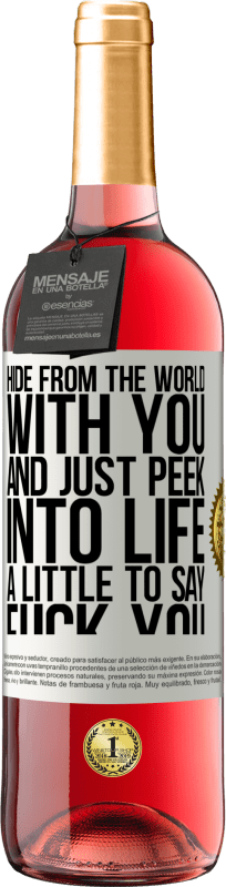 29,95 € Free Shipping | Rosé Wine ROSÉ Edition Hide from the world with you and just peek into life a little to say fuck you White Label. Customizable label Young wine Harvest 2024 Tempranillo