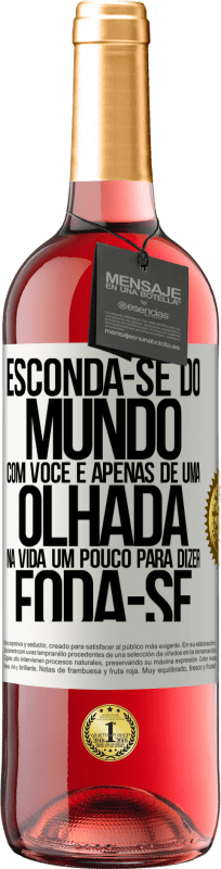 29,95 € Envio grátis | Vinho rosé Edição ROSÉ Esconda-se do mundo com você e apenas dê uma olhada na vida um pouco para dizer foda-se Etiqueta Branca. Etiqueta personalizável Vinho jovem Colheita 2024 Tempranillo