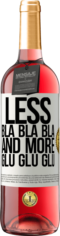 29,95 € Free Shipping | Rosé Wine ROSÉ Edition Less Bla Bla Bla and more Glu Glu Glu White Label. Customizable label Young wine Harvest 2024 Tempranillo