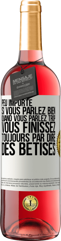 29,95 € Envoi gratuit | Vin rosé Édition ROSÉ Peu importe si vous parlez bien, quand vous parlez trop vous finissez toujours par dire des bêtises Étiquette Blanche. Étiquette personnalisable Vin jeune Récolte 2024 Tempranillo