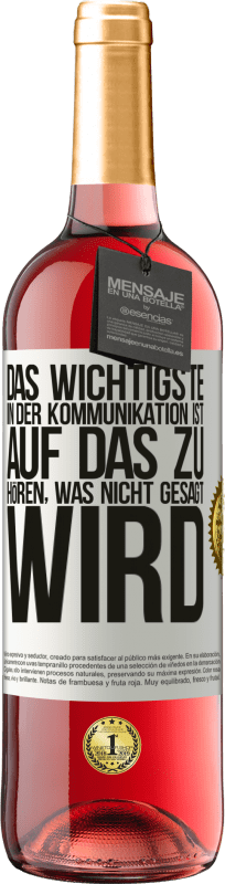 29,95 € Kostenloser Versand | Roséwein ROSÉ Ausgabe Das Wichtigste in der Kommunikation ist, auf das zu hören, was nicht gesagt wird Weißes Etikett. Anpassbares Etikett Junger Wein Ernte 2024 Tempranillo