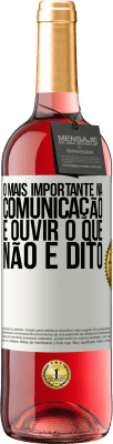 29,95 € Envio grátis | Vinho rosé Edição ROSÉ O mais importante na comunicação é ouvir o que não é dito Etiqueta Branca. Etiqueta personalizável Vinho jovem Colheita 2024 Tempranillo