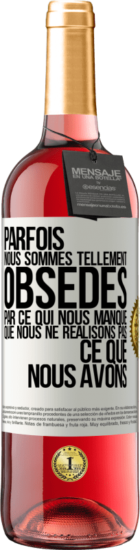 29,95 € Envoi gratuit | Vin rosé Édition ROSÉ Parfois, nous sommes tellement obsédés par ce qui nous manque, que nous ne réalisons pas ce que nous avons Étiquette Blanche. Étiquette personnalisable Vin jeune Récolte 2024 Tempranillo