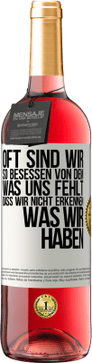 29,95 € Kostenloser Versand | Roséwein ROSÉ Ausgabe Oft sind wir so besessen von dem, was uns fehlt, dass wir nicht erkennen, was wir haben Weißes Etikett. Anpassbares Etikett Junger Wein Ernte 2024 Tempranillo