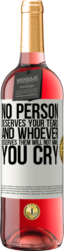 29,95 € Free Shipping | Rosé Wine ROSÉ Edition No person deserves your tears, and whoever deserves them will not make you cry White Label. Customizable label Young wine Harvest 2024 Tempranillo