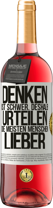 29,95 € Kostenloser Versand | Roséwein ROSÉ Ausgabe Denken ist schwer. Deshalb urteilen die meisten Menschen lieber Weißes Etikett. Anpassbares Etikett Junger Wein Ernte 2024 Tempranillo