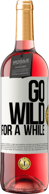 29,95 € 送料無料 | ロゼワイン ROSÉエディション Go wild for a while ホワイトラベル. カスタマイズ可能なラベル 若いワイン 収穫 2025 Tempranillo