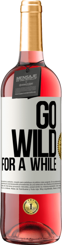 29,95 € Бесплатная доставка | Розовое вино Издание ROSÉ Go wild for a while Белая этикетка. Настраиваемая этикетка Молодое вино Урожай 2024 Tempranillo