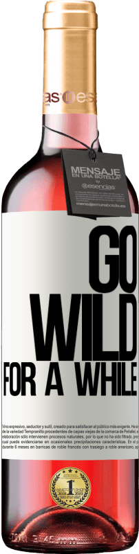 29,95 € Envoi gratuit | Vin rosé Édition ROSÉ Go wild for a while Étiquette Blanche. Étiquette personnalisable Vin jeune Récolte 2024 Tempranillo