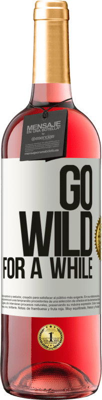 29,95 € Envío gratis | Vino Rosado Edición ROSÉ Go wild for a while Etiqueta Blanca. Etiqueta personalizable Vino joven Cosecha 2024 Tempranillo