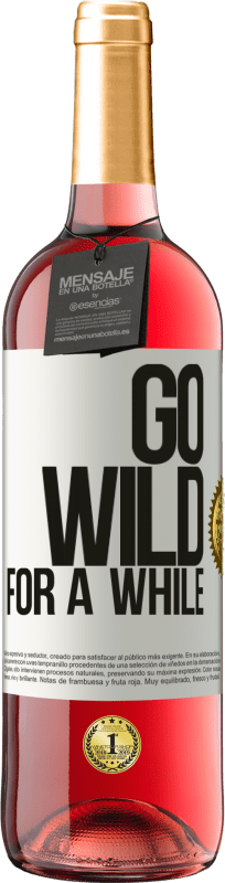 29,95 € Envío gratis | Vino Rosado Edición ROSÉ Go wild for a while Etiqueta Blanca. Etiqueta personalizable Vino joven Cosecha 2025 Tempranillo