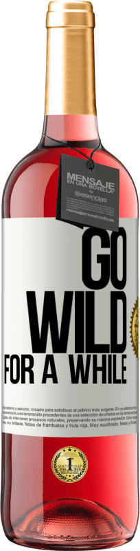 29,95 € Envio grátis | Vinho rosé Edição ROSÉ Go wild for a while Etiqueta Branca. Etiqueta personalizável Vinho jovem Colheita 2024 Tempranillo