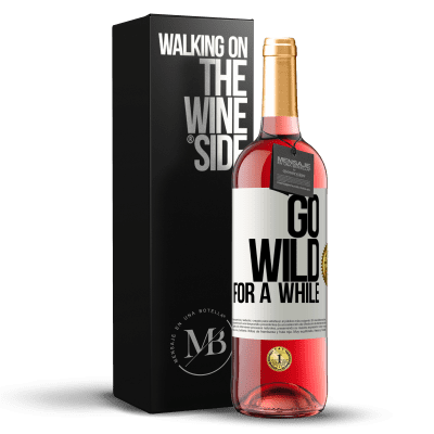 «Go wild for a while» Edição ROSÉ