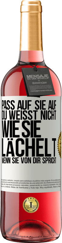 29,95 € Kostenloser Versand | Roséwein ROSÉ Ausgabe Pass auf sie auf. Du weißt nicht, wie sie lächelt, wenn sie von dir spricht Weißes Etikett. Anpassbares Etikett Junger Wein Ernte 2024 Tempranillo