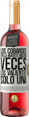 29,95 € Envío gratis | Vino Rosado Edición ROSÉ Los cobardes ven la muerte muchas veces. Los valientes sólo una Etiqueta Blanca. Etiqueta personalizable Vino joven Cosecha 2024 Tempranillo