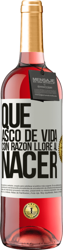 29,95 € Envío gratis | Vino Rosado Edición ROSÉ Qué asco de vida, con razón lloré al nacer Etiqueta Blanca. Etiqueta personalizable Vino joven Cosecha 2024 Tempranillo