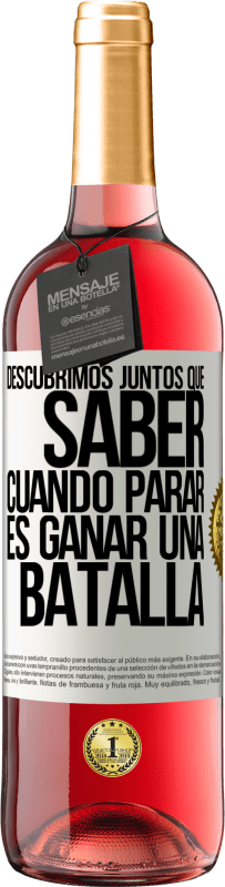 29,95 € Envío gratis | Vino Rosado Edición ROSÉ Descubrimos juntos que saber cuándo parar, es ganar una batalla Etiqueta Blanca. Etiqueta personalizable Vino joven Cosecha 2024 Tempranillo