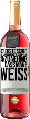 29,95 € Kostenloser Versand | Roséwein ROSÉ Ausgabe Der erste Schritt der Unwissenheit besteht darin, anzunehmen, dass man es weiß Weißes Etikett. Anpassbares Etikett Junger Wein Ernte 2024 Tempranillo