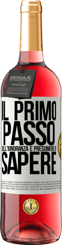 29,95 € Spedizione Gratuita | Vino rosato Edizione ROSÉ Il primo passo dell'ignoranza è presumere di sapere Etichetta Bianca. Etichetta personalizzabile Vino giovane Raccogliere 2024 Tempranillo