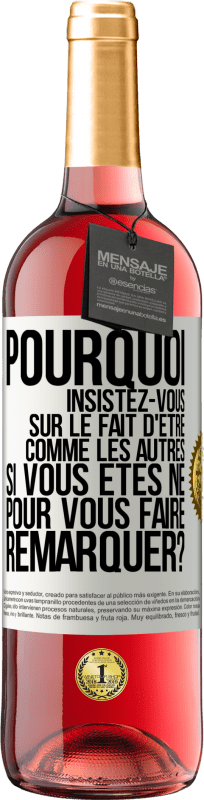 29,95 € Envoi gratuit | Vin rosé Édition ROSÉ Pourquoi insistez-vous sur le fait d'être comme les autres si vous êtes né pour vous faire remarquer? Étiquette Blanche. Étiquette personnalisable Vin jeune Récolte 2024 Tempranillo