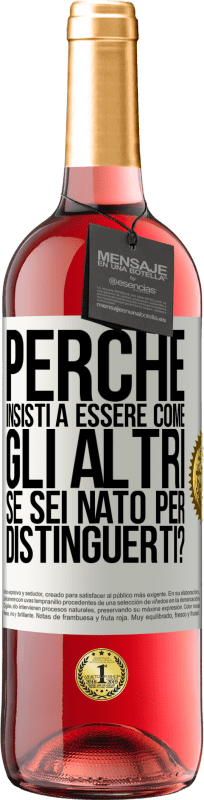 29,95 € Spedizione Gratuita | Vino rosato Edizione ROSÉ perché insisti a essere come gli altri, se sei nato per distinguerti? Etichetta Bianca. Etichetta personalizzabile Vino giovane Raccogliere 2024 Tempranillo