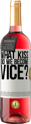 29,95 € Free Shipping | Rosé Wine ROSÉ Edition what kiss did we become vice? White Label. Customizable label Young wine Harvest 2025 Tempranillo