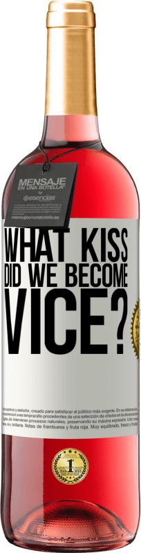 29,95 € Free Shipping | Rosé Wine ROSÉ Edition what kiss did we become vice? White Label. Customizable label Young wine Harvest 2023 Tempranillo