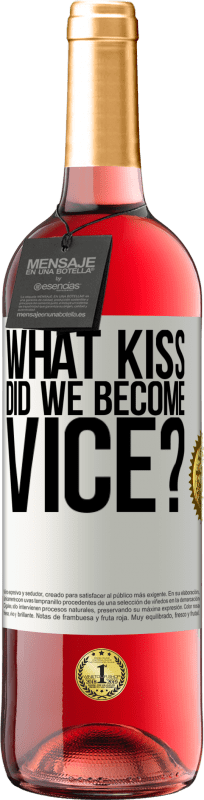 29,95 € Free Shipping | Rosé Wine ROSÉ Edition what kiss did we become vice? White Label. Customizable label Young wine Harvest 2024 Tempranillo