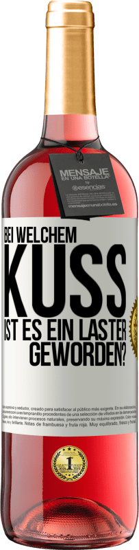 29,95 € Kostenloser Versand | Roséwein ROSÉ Ausgabe Bei welchem Kuss ist es ein Laster geworden? Weißes Etikett. Anpassbares Etikett Junger Wein Ernte 2024 Tempranillo