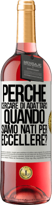 29,95 € Spedizione Gratuita | Vino rosato Edizione ROSÉ perché cercare di adattarci quando siamo nati per eccellere? Etichetta Bianca. Etichetta personalizzabile Vino giovane Raccogliere 2023 Tempranillo